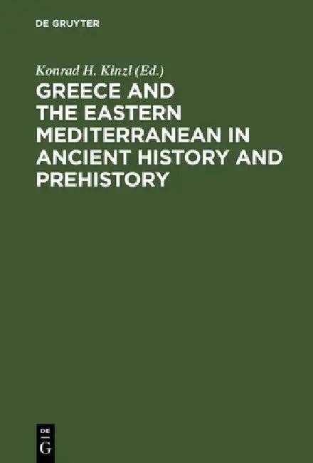 Greece and the Eastern Mediterranean in ancient history and prehistory (English, Konrad H. Kinzl)