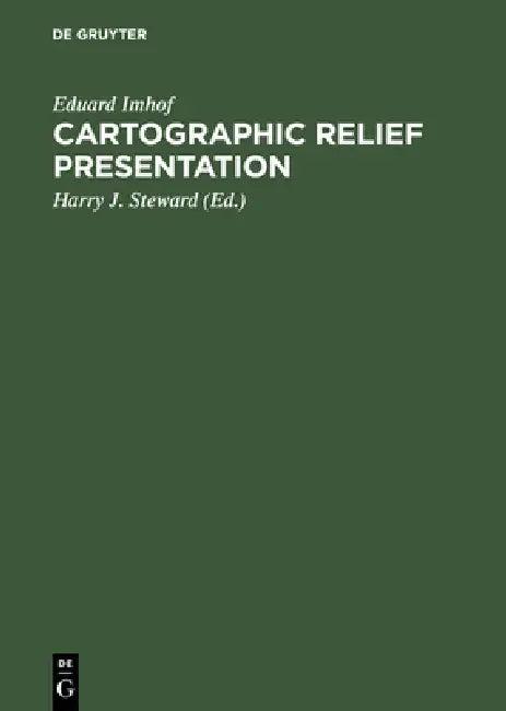 Cartographic Relief Presentation (English, Eduard Imhof | Harry J. Steward)