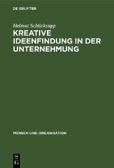 Kreative Ideenfindung in der Unternehmung (English, Helmut Schlicksupp)