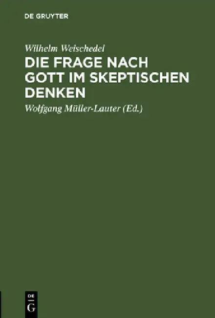 Die Frage nach Gott im skeptischen Denken (English, Wilhelm Weischedel | Wolfgang Müller-Lauter)