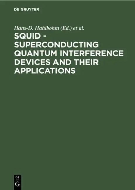 Squid - Superconducting Quantum Interference Devices and Their Applications (English, Hans-D Hahlbohm | Heinz Lübbig)