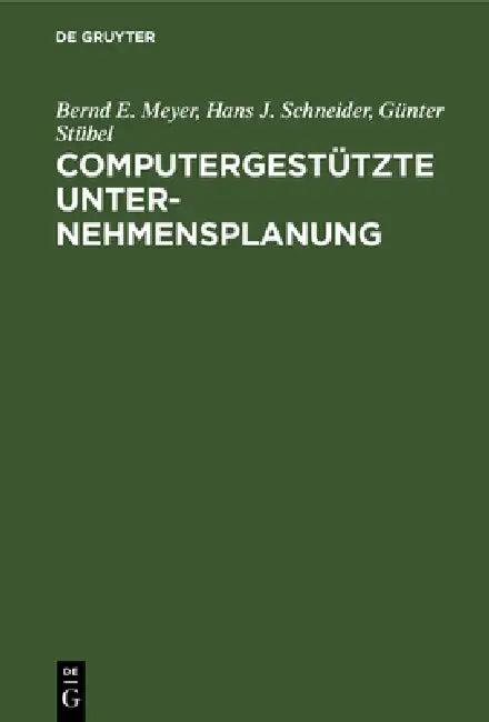 Computergestützte Unternehmensplanung (English, Bernd E. Meyer | Hans J. Schneider | Günter Stübel)