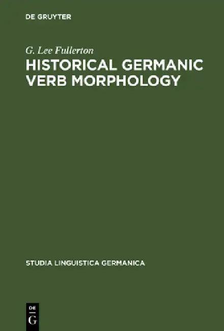 Historical Germanic Verb Morphology (English, G. Lee Fullerton)