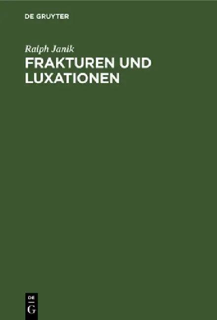 Frakturen und Luxationen (English, Ralph Janik)