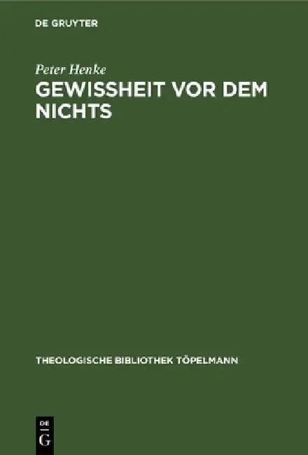 Gewissheit VOR Dem Nichts (English, Peter Henke)