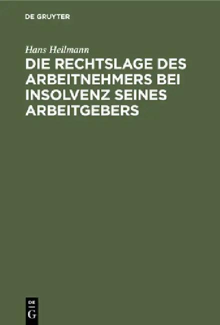 Die Rechtslage Des Arbeitnehmers Bei Insolvenz Seines Arbeitgebers (English, Hans Heilmann)