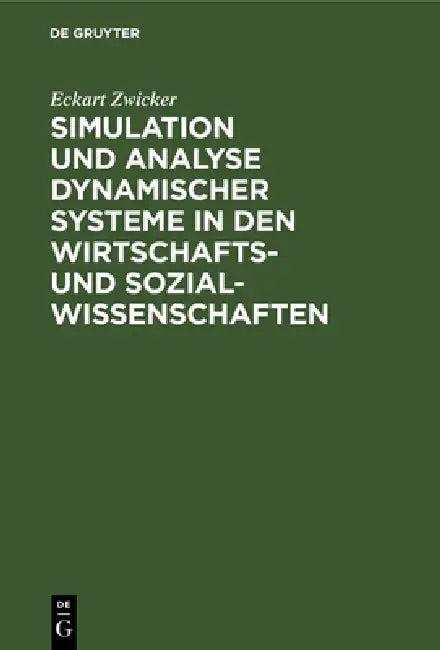 Simulation Und Analyse Dynamischer Systeme in Den Wirtschafts- Und Sozialwissenschaften (English, Eckart Zwicker)