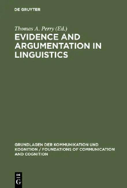 Evidence and Argumentation in Linguistics (English, Thomas A. Perry)