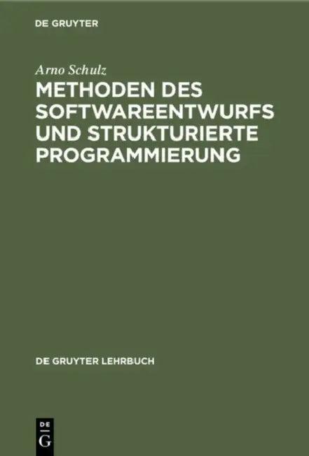 Methoden Des Softwareentwurfs Und Strukturierte Programmierung (English, Arno Schulz)