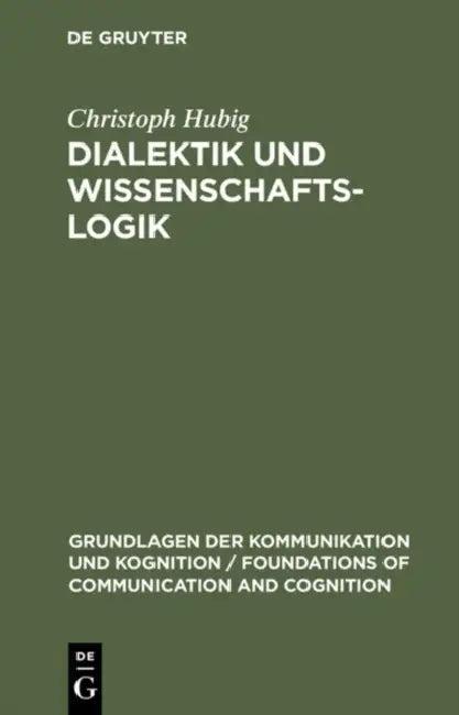 Dialektik und Wissenschaftslogik (English, Christoph Hubig)