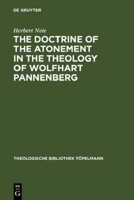 The Doctrine of the Atonement in the Theology of Wolfhart Pannenberg (English, Herbert Neie)