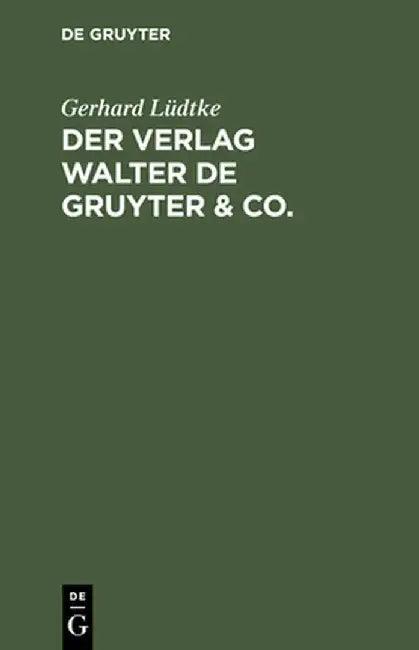 Der Verlag Walter de Gruyter & Co. (English, Gerhard Ludtke)