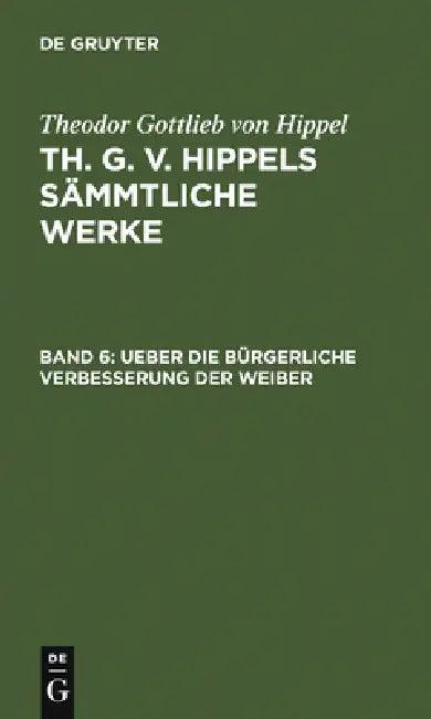 Ueber Die Bürgerliche Verbesserung Der Weiber (English, Theodor Gottlieb Von Hippel)