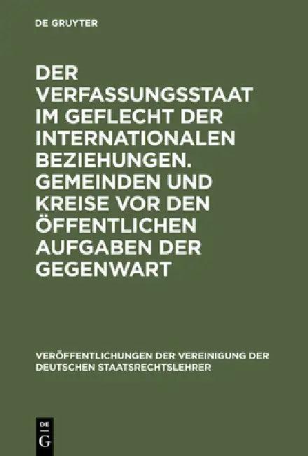 Der Verfassungsstaat Im Geflecht Der Internationalen Beziehungen. Gemeinden Und Kreise VOR Den Öffen (English, Christian Tomuschat | Reiner Schmidt | 