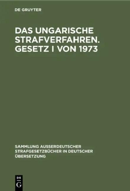Das ungarische Strafverfahren. Gesetz I von 1973 (English, László Pusztai)