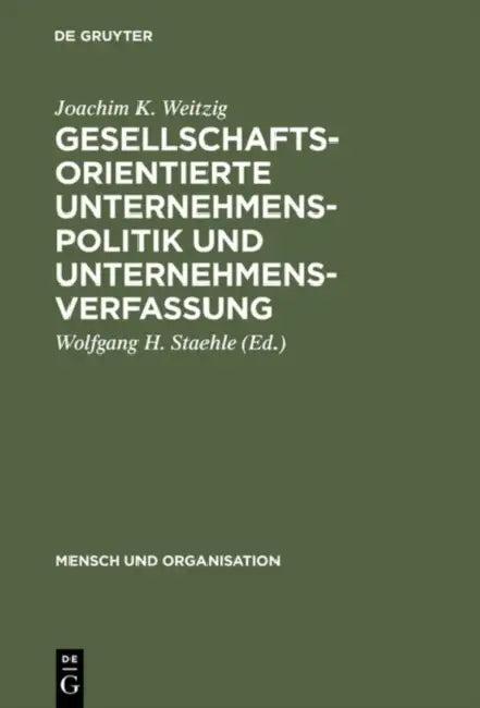 Gesellschaftsorientierte Unternehmenspolitik und Unternehmensverfassung (English, Joachim K. Weitzig | Wolfgang H. Staehle)