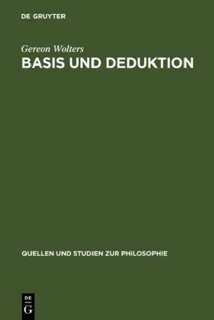 Basis und Deduktion (English, Gereon Wolters)