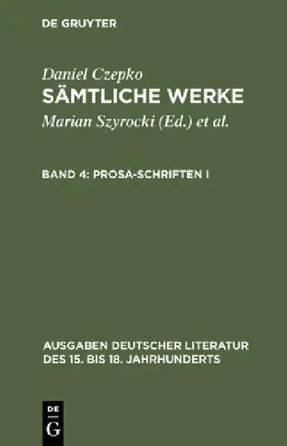 Sämtliche Werke, Band 4, Prosa-Schriften I (English, Daniel Czepko)
