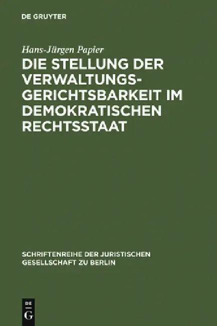 Die Stellung der Verwaltungsgerichtsbarkeit im demokratischen Rechtsstaat (English, Hans-Jürgen Papier)