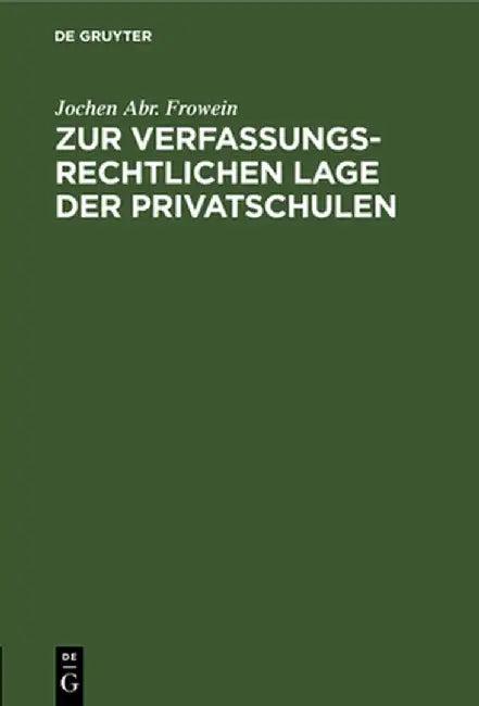 Zur Verfassungsrechtlichen Lage Der Privatschulen (English, Jochen Abr Frowein)