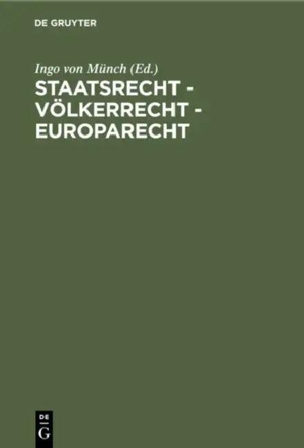 Staatsrecht - Völkerrecht - Europarecht (English, Ingo Von Münch)