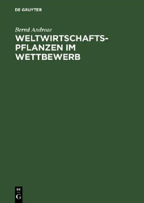 Weltwirtschaftspflanzen im Wettbewerb (English, Bernd Andreae)