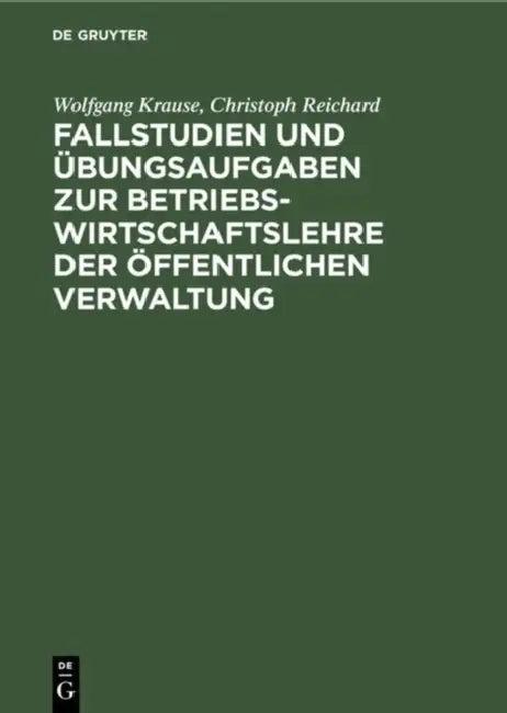 Fallstudien Und Übungsaufgaben Zur Betriebswirtschaftslehre Der Öffentlichen Verwaltung (English, Wolfgang Krause | Christoph Reichard)