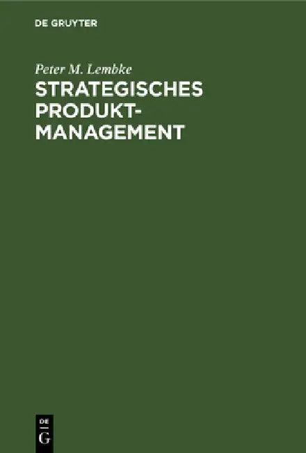 Strategisches Produktmanagement (English, Peter M. Lembke | Albert Kürzl)