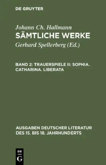 Sämtliche Werke, Band 2, Trauerspiele II (English, Gerhard Spellerberg | Johann Ch Hallmann)