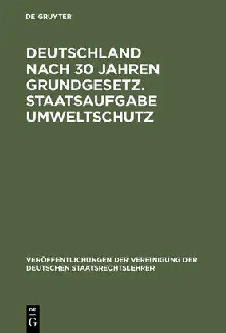 Deutschland nach 30 Jahren Grundgesetz. Staatsaufgabe Umweltschutz (English, Rudolf Bernhardt | Norbert Achterberg | Dietrich Rauschning)
