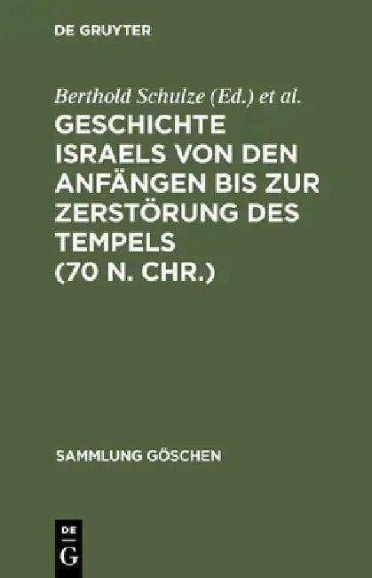 Geschichte Israels Von Den Anfängen Bis Zur Zerstörung Des Tempels (70 N. Chr.) (English, No Contributor)