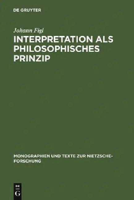 Interpretation als philosophisches Prinzip (English, Johann Figl)