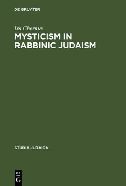 Mysticism in Rabbinic Judaism (English, Ira Chernus)