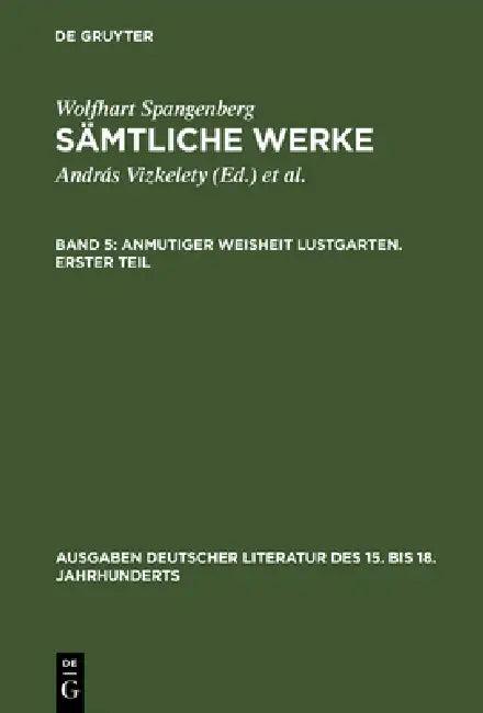 Sämtliche Werke, Band 5, Anmutiger Weisheit Lustgarten. Erster Teil (English, András Vizkelety | Andor Tarnai)