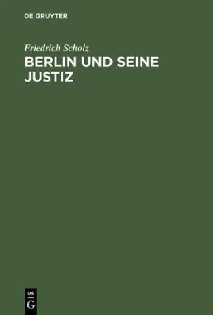 Berlin und seine Justiz (English, Friedrich Scholz)