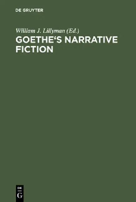 Goethe's Narrative Fiction (English, William J. Lillyman)