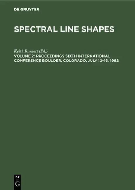 Proceedings Sixth International Conference Boulder, Colorado, July 12-16, 1982 (English, Keith Burnett)