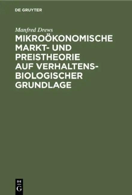 Mikroökonomische Markt- und Preistheorie auf verhaltensbiologischer Grundlage (English, Manfred Drews)