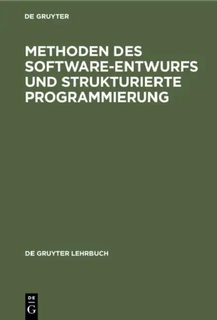 Methoden Des Software-Entwurfs Und Strukturierte Programmierung (English, No Contributor)