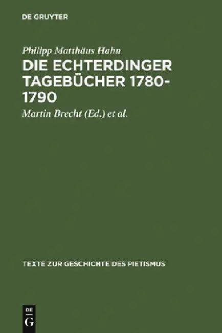 Die Echterdinger Tagebücher 1780-1790 (English, Philipp Matthäus Hahn | Martin Brecht | Rudolf F. Paulus)