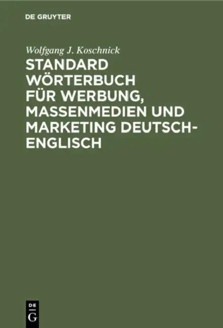 Standard Wörterbuch Für Werbung, Massenmedien Und Marketing Deutsch-englisch (English, Wolfgang J Koschnick)