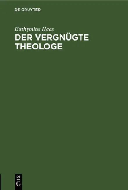 Der Vergnügte Theologe (English, Euthymius Haas)