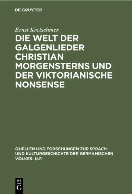 Die Welt Der Galgenlieder Christian Morgensterns Und Der Viktorianische Nonsense (English, Ernst Kretschmer)