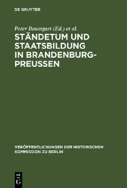 Ständetum und Staatsbildung in Brandenburg-Preußen (English, Peter Baumgart | Jürgen Schmädeke | Otto Büsch)