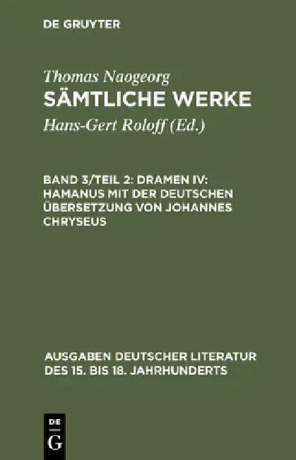 Sämtliche Werke, Band 3/Teil 2, Dramen IV (English, Hans-Gert Roloff | Thomas Naogeorg)