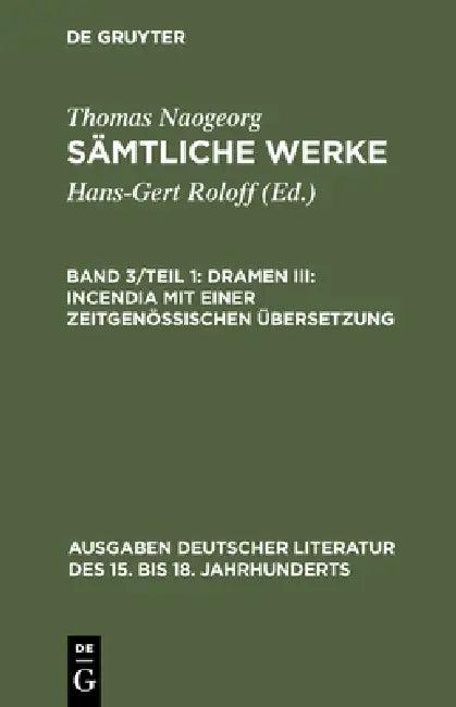 Sämtliche Werke, Band 3/Teil 1, Dramen III (English, Hans-Gert Roloff | Thomas Naogeorg)
