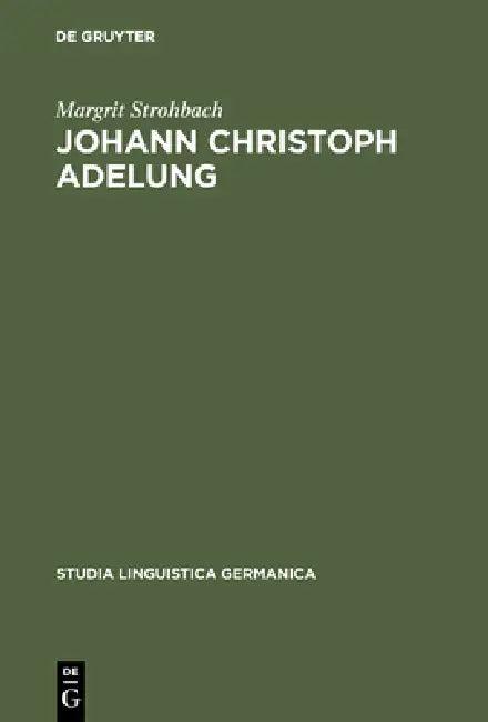 Johann Christoph Adelung (English, Margrit Strohbach)