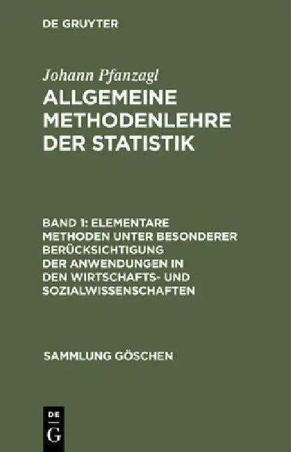 Elementare Methoden unter besonderer Berücksichtigung der Anwendungen in den Wirtschafts- und Sozial (English, Johann Pfanzagl)
