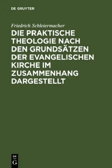 Die praktische Theologie nach den Grundsätzen der evangelischen Kirche im Zusammenhang dargestellt (English, Jacob Frerichs | Friedrich Schleiermacher