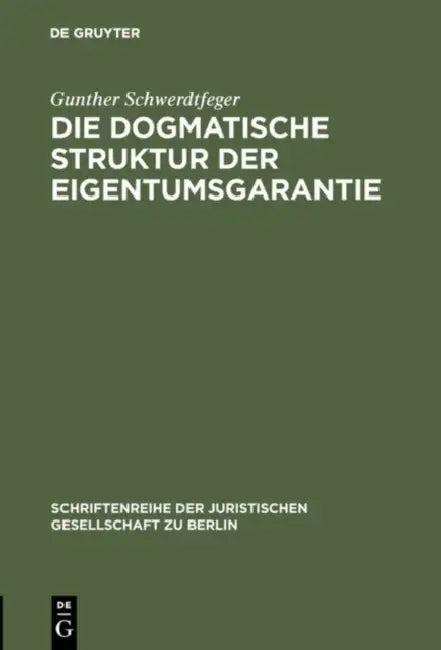 Die dogmatische Struktur der Eigentumsgarantie (English, Gunther Schwerdtfeger)